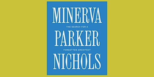 Imagem principal do evento Minerva Parker Nichols: The Search for a Forgotten Architect