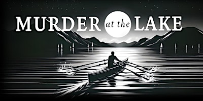 Primaire afbeelding van Murder on the Lake - an ADFAC Murder Mystery Fundraiser