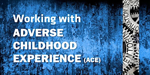 Hauptbild für Working with Adverse Childhood Experience (ACE)