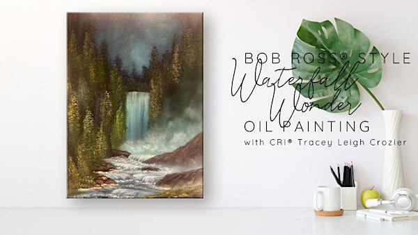 Bob Ross ® Waterfall Wonder Oil Painting with Tracey Leigh Crozier