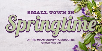 Small Town in Springtime Market at The Miami County Fairgrounds primary image