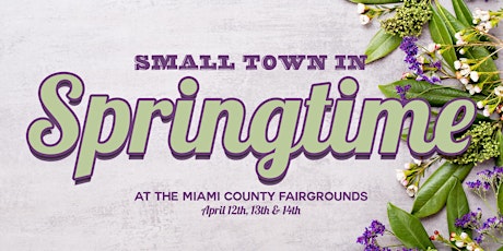 Small Town in Springtime Market at The Miami County Fairgrounds