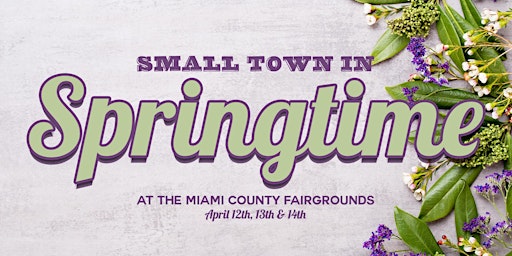 Primaire afbeelding van Small Town in Springtime Market at The Miami County Fairgrounds