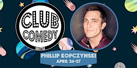 Phillip Kopczynski at Club Comedy Seattle April 26-27