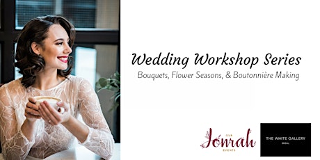 Wedding Workshop Series: Bouquets, Flower Seasons, & Boutonnière Making  primary image