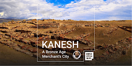 Kanesh: A Bronze Age Merchant’s City