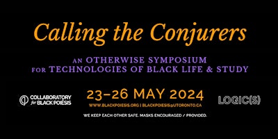Image principale de Calling the Conjurers: An Otherwise Symposium for  Technologies of Black Life and Study