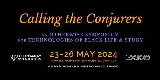 Calling the Conjurers: An Otherwise Symposium for  Technologies of Black Life and Study primary image