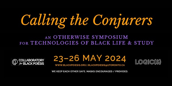 Calling the Conjurers: An Otherwise Symposium for  Technologies of Black Life and Study