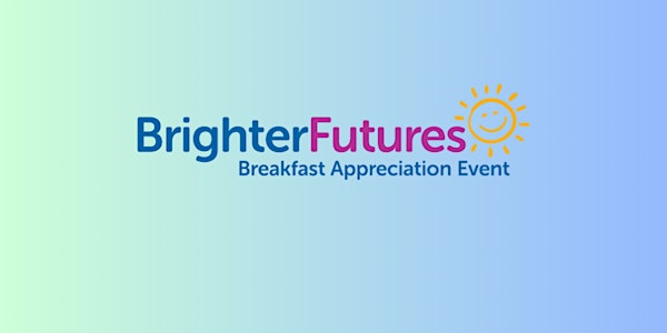 Brighter Futures Breakfast Appreciation Event