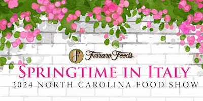 Image principale de Springtime in Italy: 2024 North Carolina Food Show