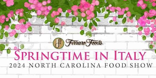 Springtime in Italy: 2024 North Carolina Food Show primary image