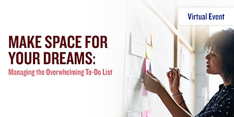Hauptbild für Make Space for Your Dreams: Managing the Overwhelming To-Do List
