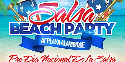 SALSA Beach Party at Playa Alambique * Isla Verde * Pre Dia Nacional 2024 primary image