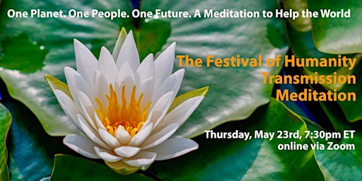 Image principale de The Festival of Humanity Transmission Meditation talk with meditation