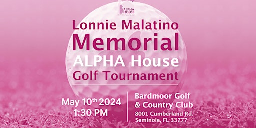 Primaire afbeelding van Lonnie Malatino Memorial ALPHA House Golf Tournament 2024