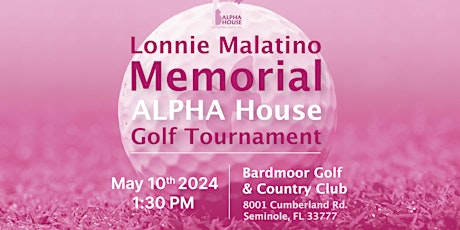 Lonnie Malatino Memorial ALPHA House Golf Tournament 2024