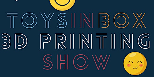 Toysinbox 3D Printing Show (12pm-1pm, April 7th, 2024) primary image