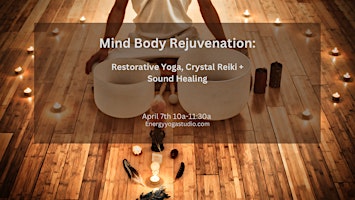 Primaire afbeelding van Mind Body Rejuvenation: Restorative Yoga, Crystal Reiki and Sound Healing