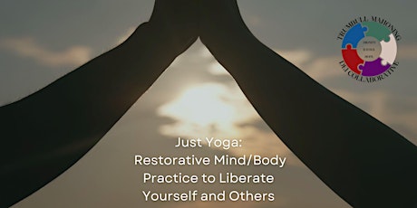Just Yoga: Restorative Mind/Body Practice to Liberate Yourself and Others
