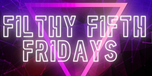 Immagine principale di Filthy Fifth Fridays 