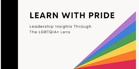 Learn with Pride Lunch & Learn-Leadership Insights through an LGBTQIA+ lens