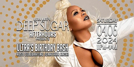 DEEP SUGAR presents ULTRA NATE’S BIRTHDAY BASH! Family Friends & the Future