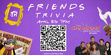 RED DEER -Friends Trivia at The Canadian Brewhouse! April 8th 7pm