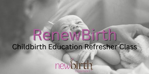 Primaire afbeelding van RenewBirth: Childbirth Education Refresher Class (In-Person)