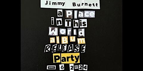 Image principale de Jimmy Burnett - A Place In This World Album Release Party