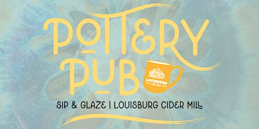 Imagem principal do evento Pottery Pub | Sip & Glaze | Louisburg Cider Mill