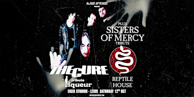 Hauptbild für THE CURE + SISTERS OF MERCY tributes Liqueur & Reptile House: LEEDS