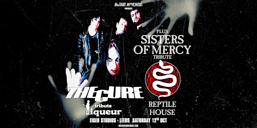 Imagem principal de THE CURE + SISTERS OF MERCY tributes Liqueur & Reptile House: LEEDS