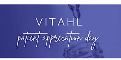 Primaire afbeelding van VITAHL Medical Aesthetics - Patient Appreciation Day