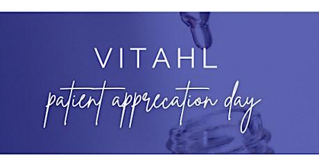 VITAHL Medical Aesthetics - Patient Appreciation Day
