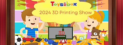 Collection image for Toysinbox 3D Printing Show April 7, 2024