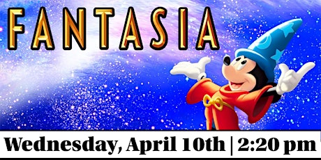 Classic Cinema: Walt Disney’s Masterpiece “Fantasia” (1940) 2:20 pm Matinee