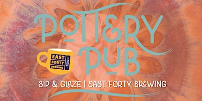 Imagem principal do evento Pottery Pub | Sip & Glaze | East Forty Brewing