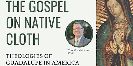 The Gospel on Native Cloth: Theologies of Guadalupe in America