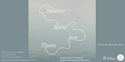 Image principale de Neither Here nor There - Pitt Faculty Exhibition