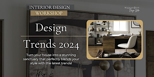 Design Trends 2024 - April 3 - Interior Design Workshop primary image