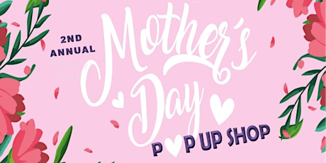 MOTHER'S DAY POP UP SHOP