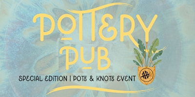 Imagem principal do evento Pottery Pub | Sip & Glaze | BHB | Pots & Knots Edition