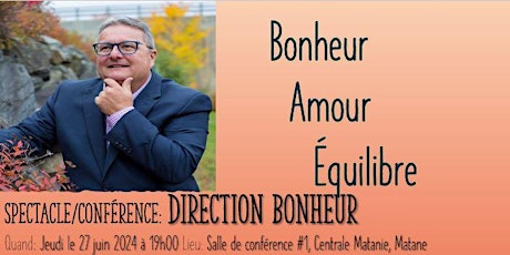 Matane  - Spectacle/Conférence: Direction bonheur