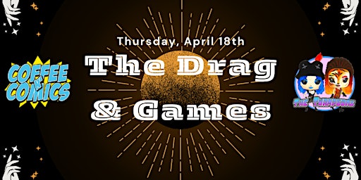 Primaire afbeelding van Coffee N' Comics Presents: The Drag & Games