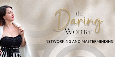 Imagem principal do evento The Daring Woman - Networking and Masterminding