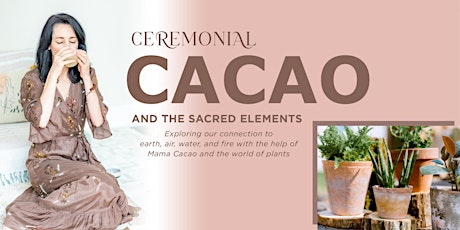 Ceremonial Cacao & The Sacred Elements