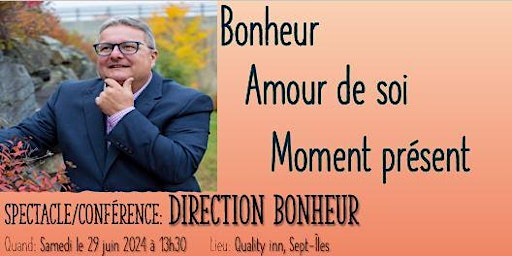 Imagem principal do evento Sept-Iles  - Spectacle/Conférence: Direction bonheur