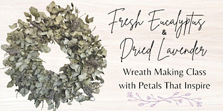 Eucalyptus and Dried Lavender Wreath Making Workshop