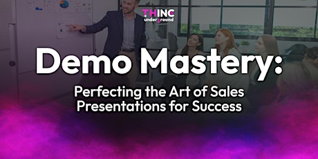 Demo Mastery: Perfecting the Art of Sales Presentations for Success